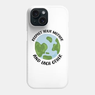 Respect Your Mother and Each Other Phone Case