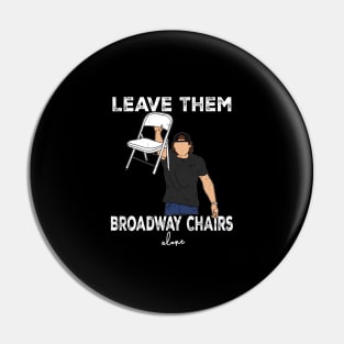 Leave Them Broadway Dangerous Chairs Alone - Morgan Wallen Pin