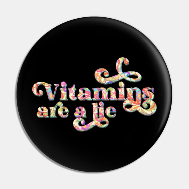 Conspiracy - Vitamins Theory Pin by karutees