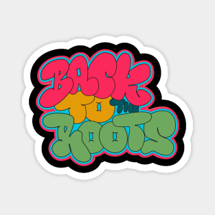 Back to the roots of Hip Hop - Hip Hop, Bubble Style Graffiti Magnet