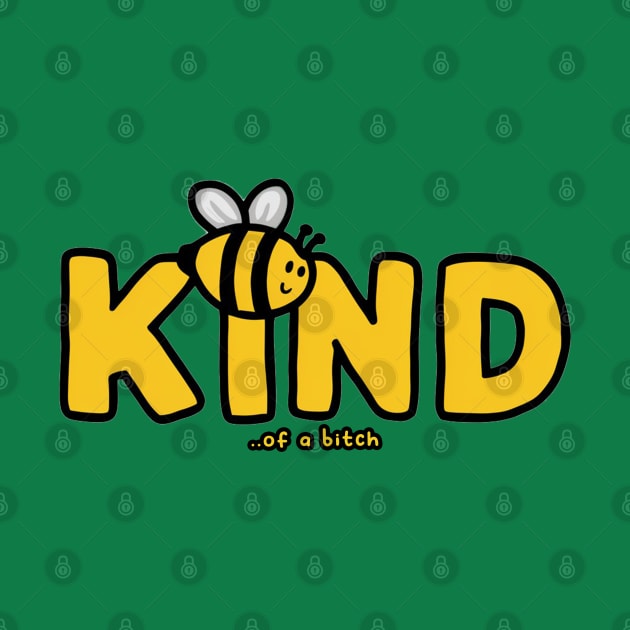 Funny Saying be kind of a bitch by Aldrvnd