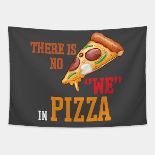 There is no we in pizza Tapestry