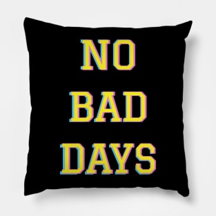 No bad days Pillow