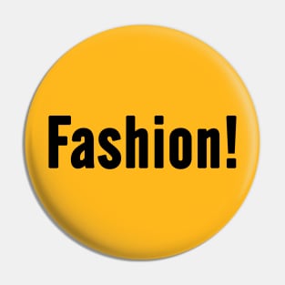 Fashion! Statement, Funny Ironic Quote Saying - Black Text Pin