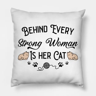 Behind Every Strong Woman Is Her Cat Pillow