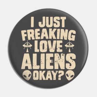 I just love aliens Pin