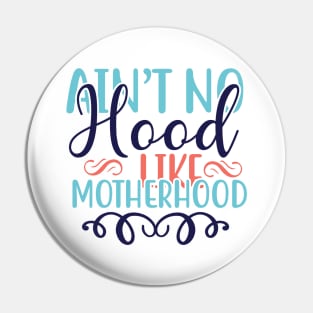 Ain't No Hood Like Motherhood Pin