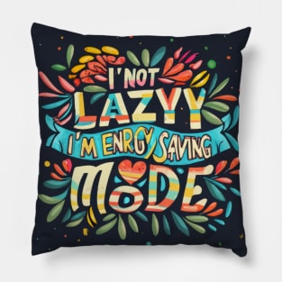 Funny Unicorn Quotes: I'm not lazy -I'm in energy-saving mode Pillow