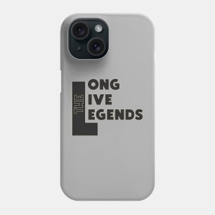 Long Live The Legends Phone Case