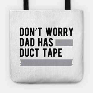 Duck Tape - Don't worry dad has duck tape Tote