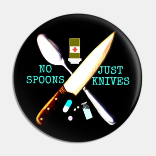 No Spoons Just Knives (Transparent) Pin