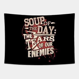 Soup Of The Day: The Tears of Our Enemies Tapestry