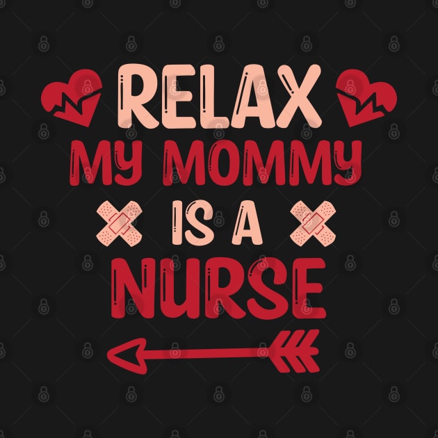 Relax My Mommy is a Nurse Gift / Funny Nurse Baby Gift / Mom Baby Gift / Christmas Gift Nurse by WassilArt