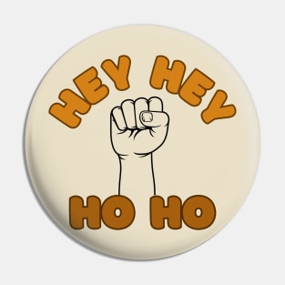 Hey Hey! Ho Ho! Pin