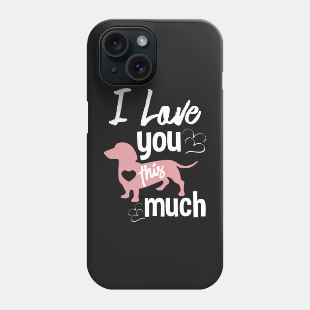 I love you this much - A Special Valentines day gift for for Dog lovers Phone Case by UmagineArts