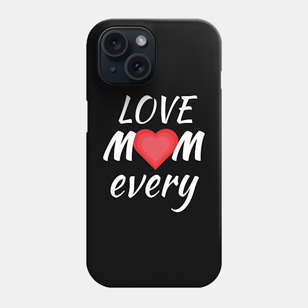 Love Mom every Phone Case by Giraroad