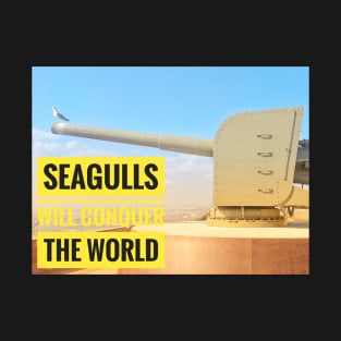 Seagulls will conquer the World T-Shirt