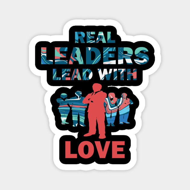 Real Leaders Lead with Love Magnet by YasOOsaY