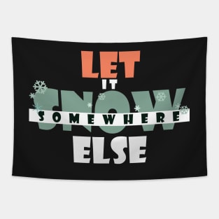 Let it snow somewhere else Tapestry