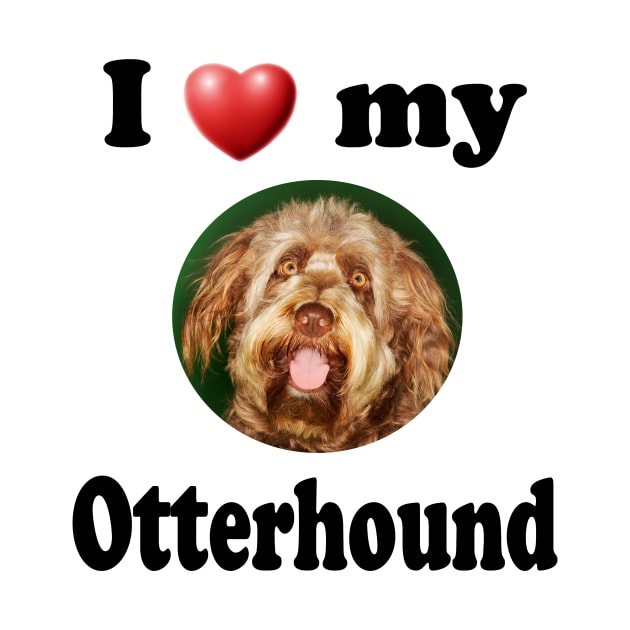 I Love My Otterhound by Naves