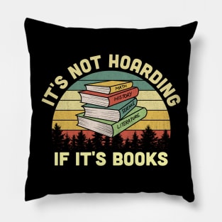 It's Not Hoarding If It's Books Pillow