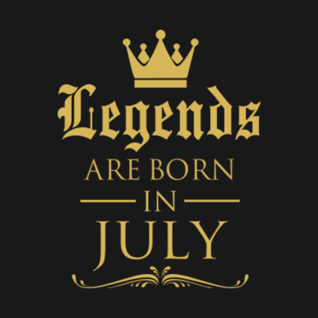 Legends are born. Legend was born in December. Legends are born in June. Born of Legend.