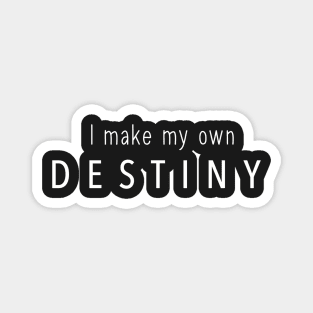 I make my own destiny Magnet