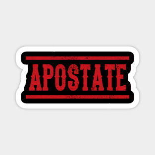 Apostates Apostasy Atheism Atheists Anti Belief Magnet