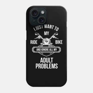 I just want to ride my bike Phone Case