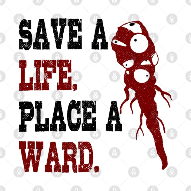 Save A Life, Place A Ward by Wykd_Life