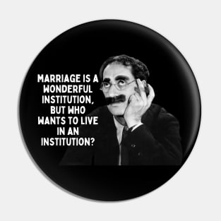 Groucho Marx Quote - Marriage Is A Wonderful... Pin