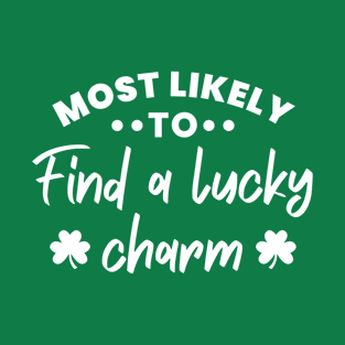 Most likely to find a lucky charm T-Shirt
