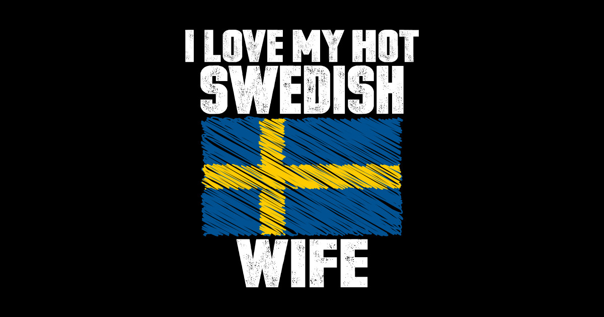 I Love My Hot Swedish Wife Anniversary Wedding Sweden Pride Sticker Teepublic