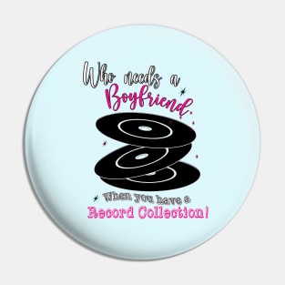 Who needs a Boyfriend when you have a Record Collection Pin