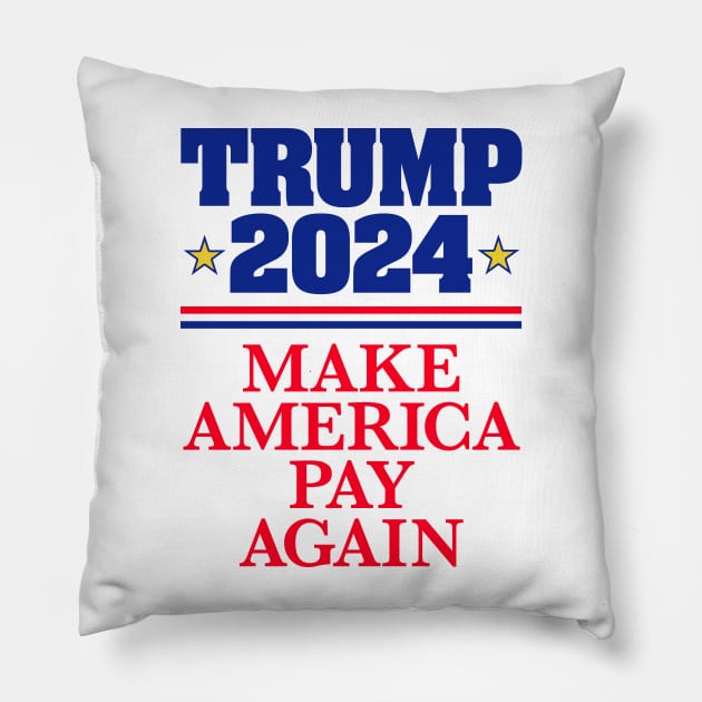 TRUMP 2024: Make America Pay Again (light backgrounds) Pillow by MotiviTees