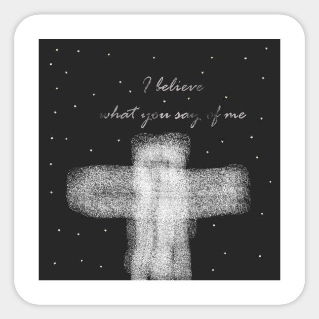 I Believe What You Say Of Me Lauren Daigle You Say Christian Music Lyrics Cross Design Lauren Daigle Aufkleber Teepublic De