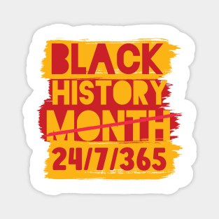 Black History Month 24/7/365 african american Magnet