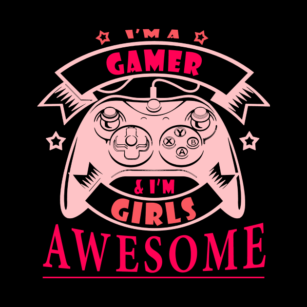 I'M GAMER GIRL I'M GIRL AWESOME by CarleyMichaels