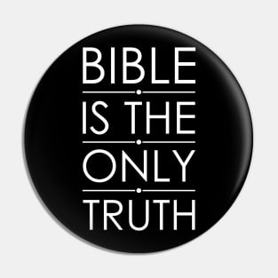 Bible Is The Only Truth Pin