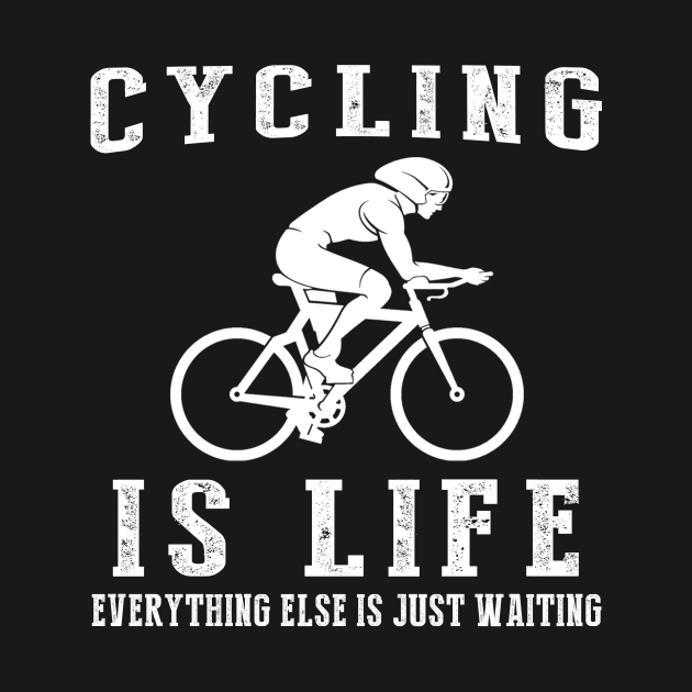 Cycling is Life: Where Waiting Pedals Behind! by MKGift