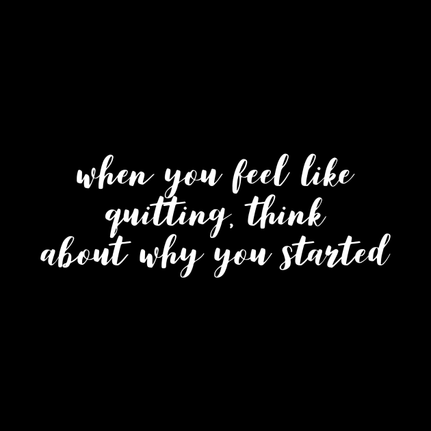 when you feel like quitting think about why you started by GMAT