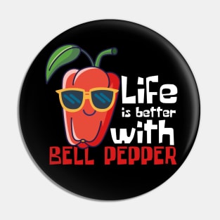 Life Is Better With Bell Pepper Funny Pin