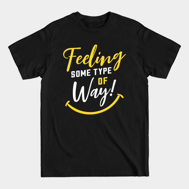 Discover Feeling Some Type of Way! about Joy and Happiness - Black Women Power - T-Shirt