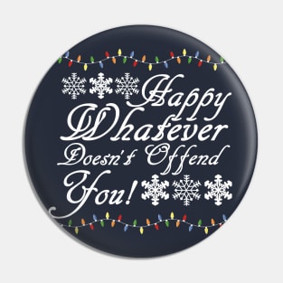 Happy Whatever Doesn't Offend You! Pin