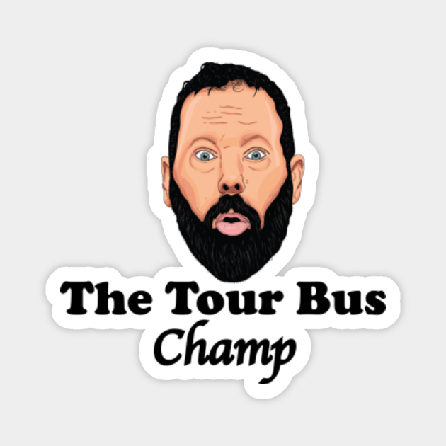 Tour Bus Champ Bert Kreischer Magnet Teepublic