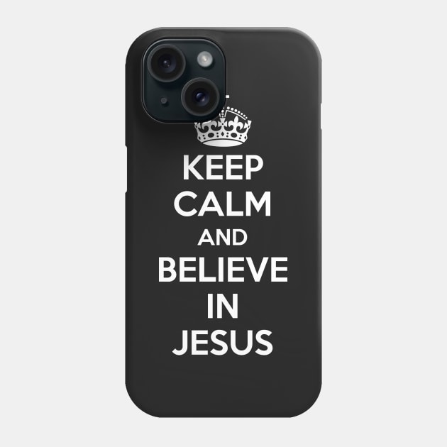 Keep Calm and believe in Jesus (white text) Phone Case by VinceField