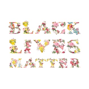 Black Lives Matter Manifest Floral Letters T-Shirt