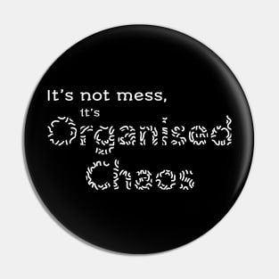 Organised chaos Pin