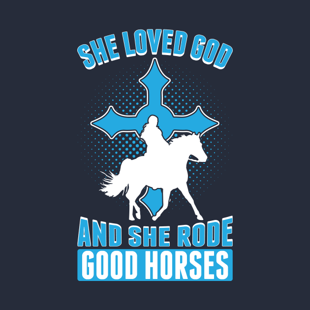 She Loved God And She Rode Good Horses by teevisionshop