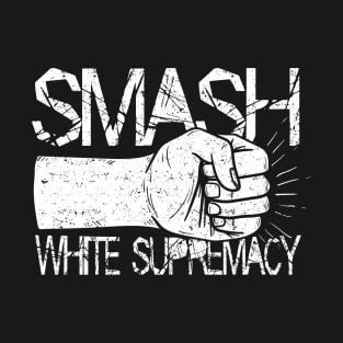 Smash White Supremacy T-Shirt